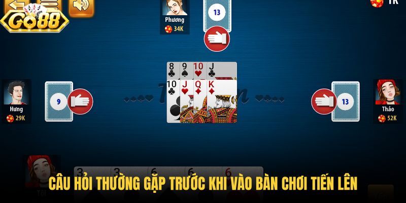 cau-hoi-thuong-gap-truoc-khi-vao-ban-choi-tien-len