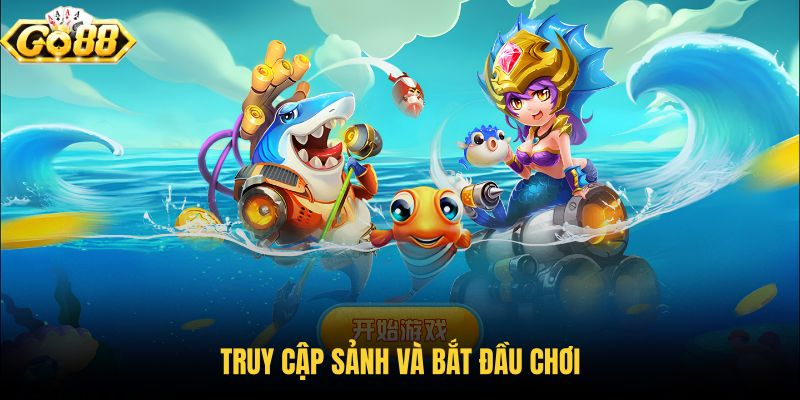 truy-cap-sanh-va-bat-dau-choi